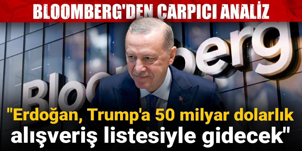 bloombergden carpici analiz erdogan trumpa 50 milyar dolarlik alisveris listesiyle gidecek RmdZ2QGB