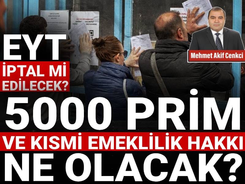 eyt iptal mi edilecek 5000 prim ve kismi emeklilik hakki ne olacak BRgt69Ef.jpg